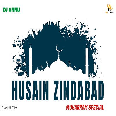 Husain Zindabad - Muharram Special Mix - DJ Annu
